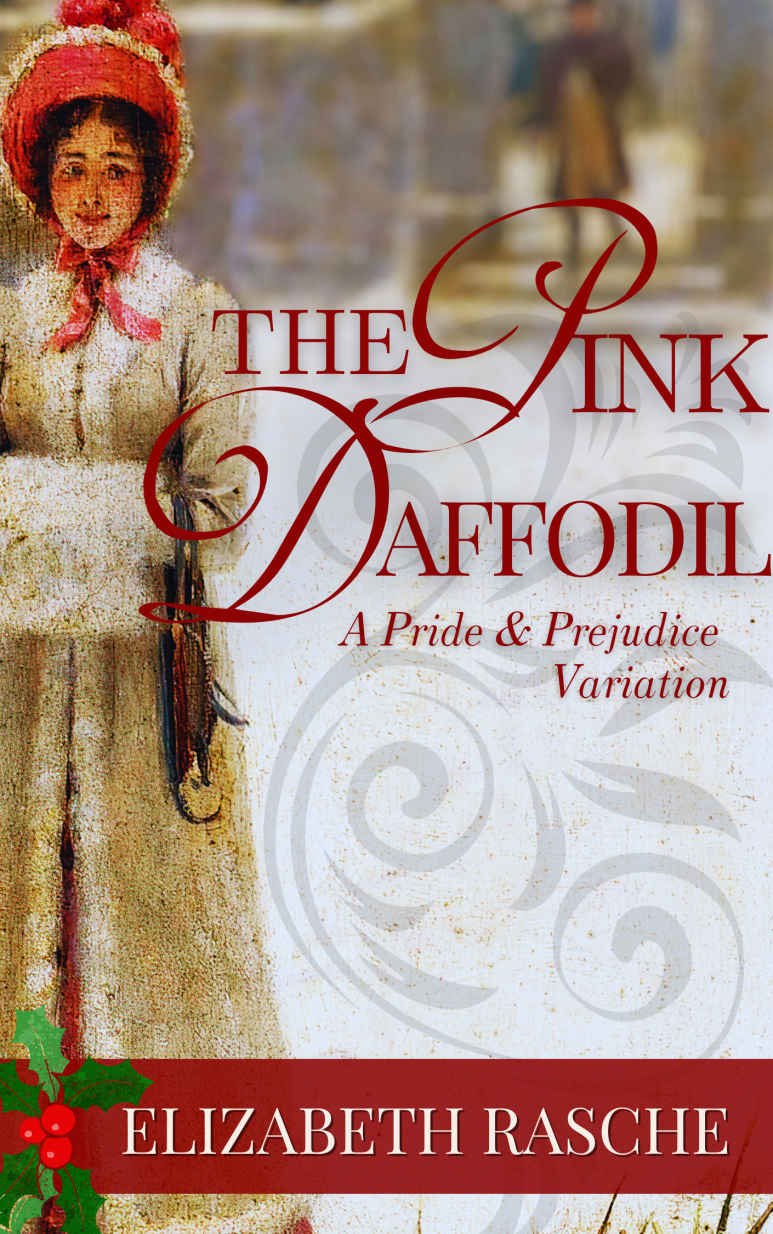 The Pink Daffodil A Pride Prejudice Variation On A Jane Austen Christmas Elizabeth Rasche