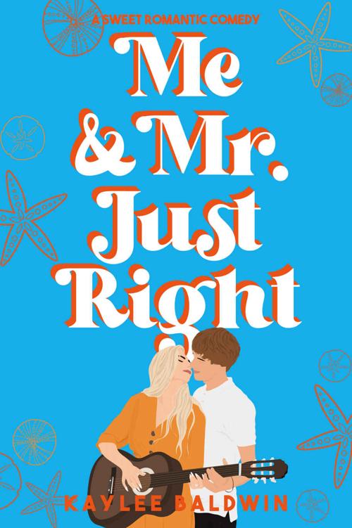 Me And Mr Just Right A Sweet Romantic Comedy Kaylee Baldwin