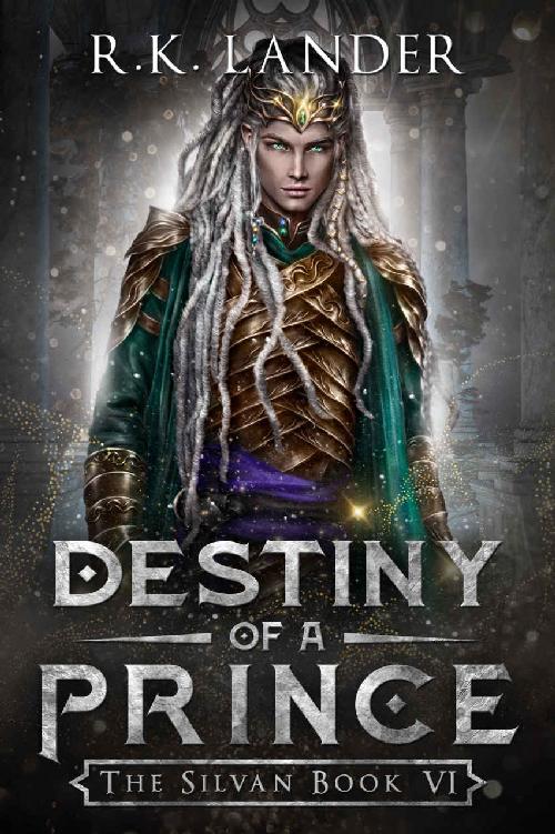 Destiny Of A Prince The Silvan Book Vi R K Lander
