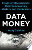 Data Money Inside Cryptocurrencies Their Communities Markets And Blockchains Koray Caliskan