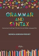 Grammar And Syntax Developing Schoolage Childrens Oral And Written Language Skills Monica Gordonpershey