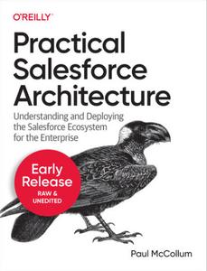 Practical Salesforce Architecture 4th Early Release Paul Mccollum