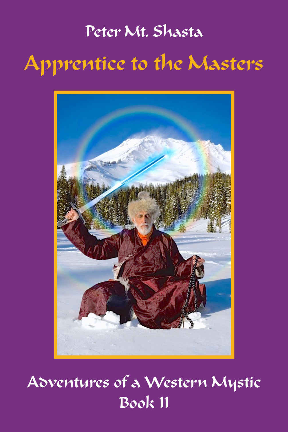 Apprentice To The Masters Adventures Of A Western Mystic Book 2 Peter Mt Shasta
