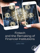 Fintech And The Remaking Of Financial Institutions John Hill