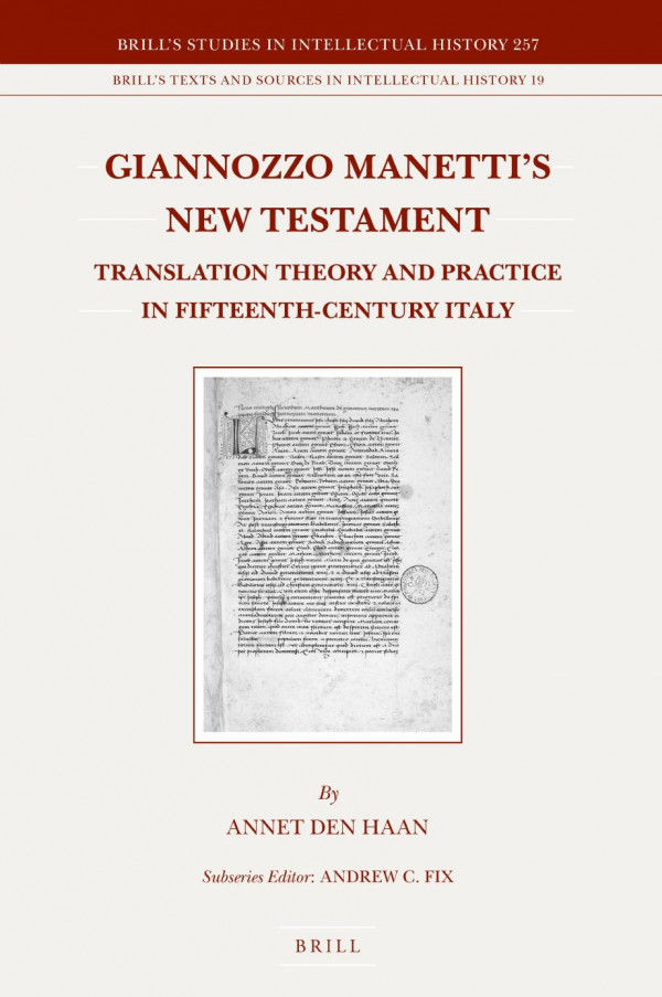 Giannozzo Manettis New Testament Translation Theory And Practice In Fifteenthcentury Italy Annet Den Haan