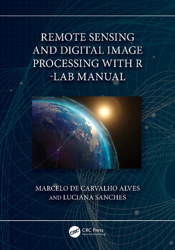 Remote Sensing And Digital Image Processing With R Lab Manual Marcelo De Carvalho Alves
