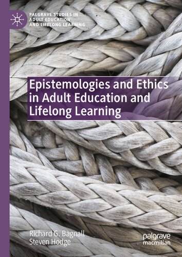 Epistemologies And Ethics In Adult Education And Lifelong Learning 1st Edition Richard G Bagnall