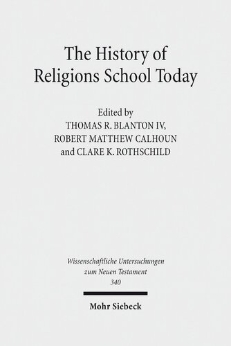 The History Of Religions School Today Essays On The New Testament And Related Ancient Mediterranean Texts Clare K Rothschild Editor