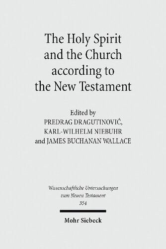 The Holy Spirit And The Church According To The New Testament Sixth International Eastwest Symposium Of New Testament Scholars Belgrade August 25 To 31 2013 Predrag Dragutinovi Editor