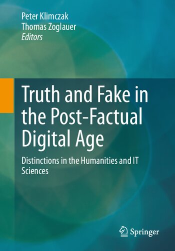 Truth And Fake In The Postfactual Digital Age Distinctions In The Humanities And It Sciences Peter Klimczak