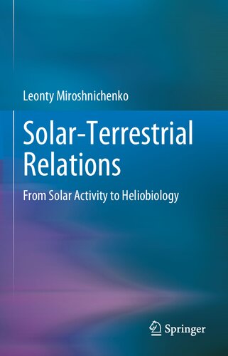 Solarterrestrial Relations From Solar Activity To Heliobiology Leonty Miroshnichenko