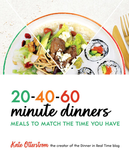 204060 Minute Dinners Meals To Match The Time You Have Kate Otterstrom
