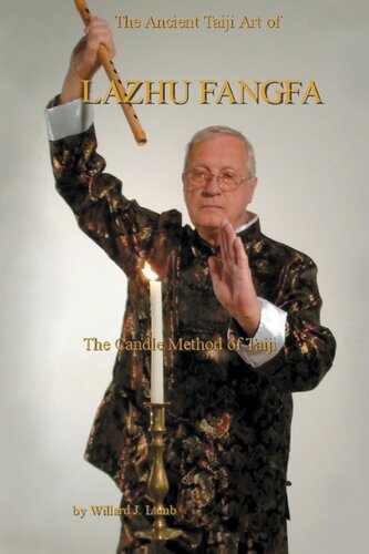 The Ancient Taiji Art Of Lazhu Fangfa The Candle Method Of Taiji William Lamb