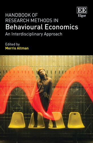 Handbook Of Research Methods In Behavioural Economics An Interdisciplinary Approach Morris Altman Editor