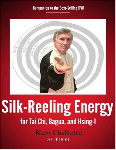 Silkreeling Energy For Tai Chi Hsingi And Bagua Ken Gullette