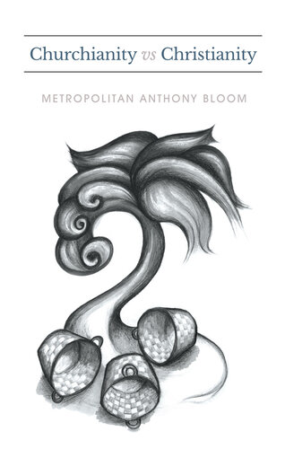 Churchianity Vs Christianity Metropolitan Anthony Bloom