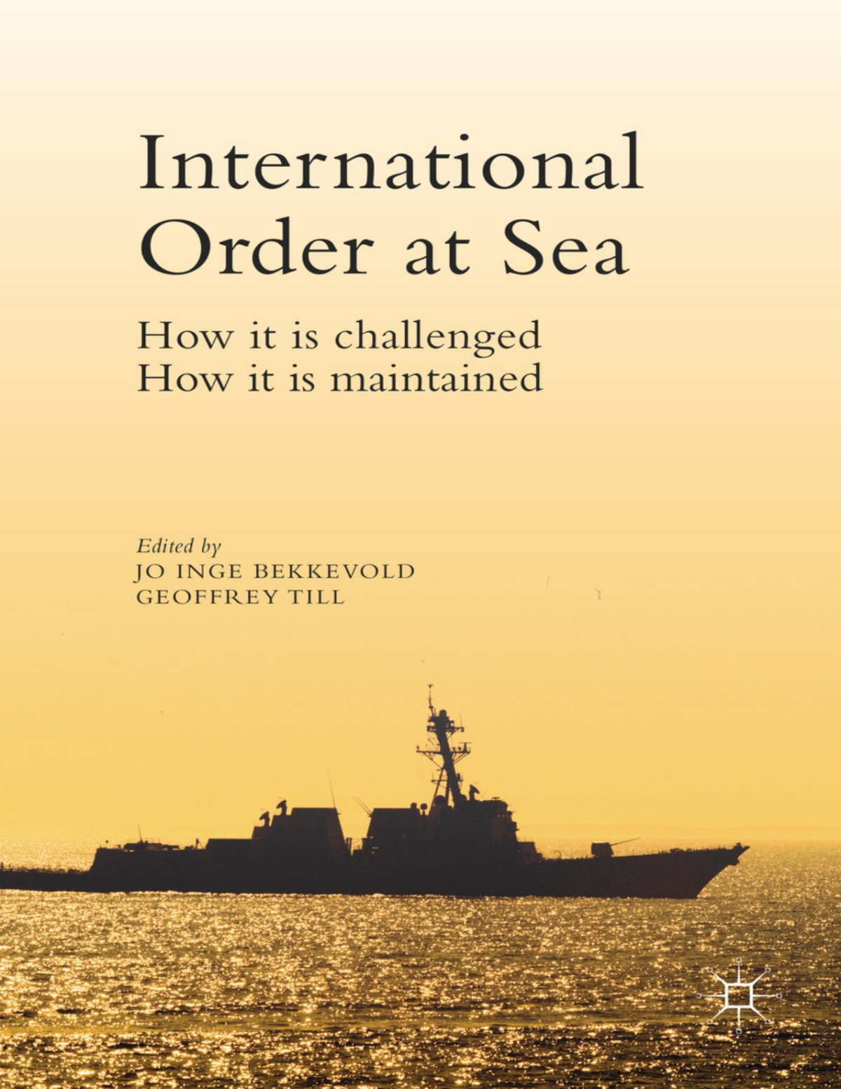 International Order At Sea How It Is Challenged How It Is Maintained Jo Inge Bekkevold