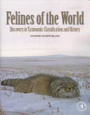 Felines Of The World Discoveries In Taxonomic Classification And History Giovanni G Bellani