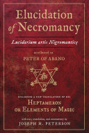 Elucidation Of Necromancy Lucidarium Artis Nigromantice Attributed To Peter Of Abano Joseph H Peterson