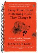 Every Time I Find The Meaning Of Life They Change It Daniel Klein