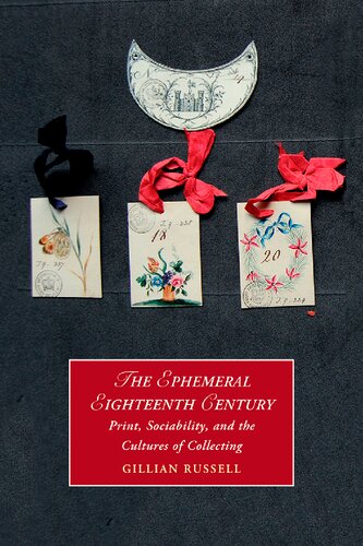 The Ephemeral Eighteenthcentury Print Sociability And The Cultures Of Collecting Gillian Russell
