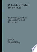 Colonial And Global Interfacings Imperial Hegemonies And Democratizing Resistances Gary Backhaus