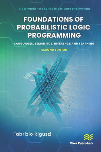 Foundations Of Probabilistic Logic Programming Languages Semantics Inference And Learning 2nd Edition Fabrizio Riguzzi