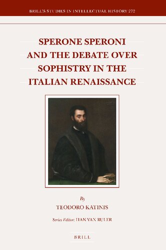 Sperone Speroni And The Debate Over Sophistry In The Italian Renaissance Teodoro Katinis