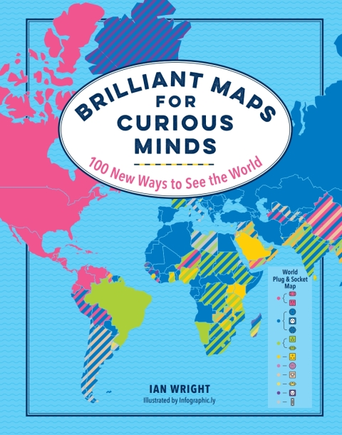 Brilliant Maps For Curious Minds 100 New Ways To See The World 1st Edition Ian Wright