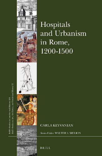 Hospitals And Urbanism In Rome 12001500 Carla Keyvanian