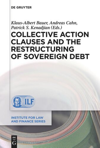 Collective Action Clauses And The Restructuring Of Sovereign Debt Patrick S Kenadjian Editor Klausalbert Bauer Editor Andreas Cahn Editor