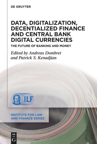 Data Digitalization Decentialized Finance And Central Bank Digital Currencies The Future Of Banking And Money Andreas Dombret Editor Patrick S Kenadjian Editor
