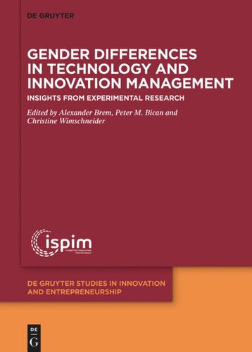 Gender Differences In Technology And Innovation Management Insights From Experimental Research Alexander Brem Editor Peter M Bican Editor Christine Wimschneider Editor
