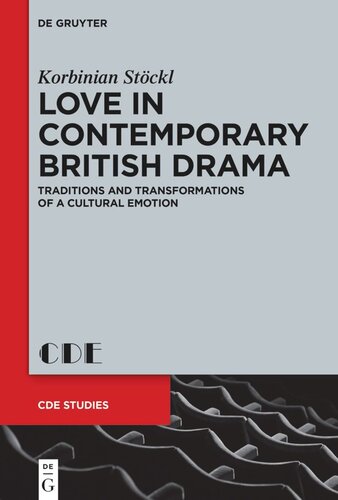 Love In Contemporary British Drama Traditions And Transformations Of A Cultural Emotion Korbinian Stckl