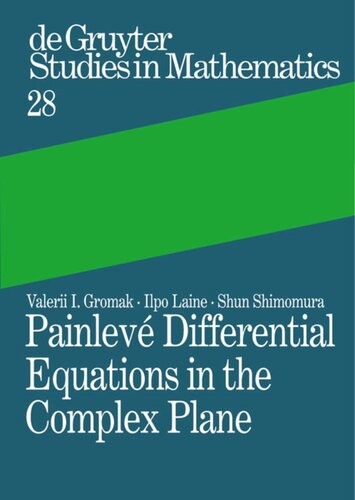 Painlev Differential Equations In The Complex Plane Reprint 2013 Valerii I Gromak Ilpo Laine Shun Shimomura