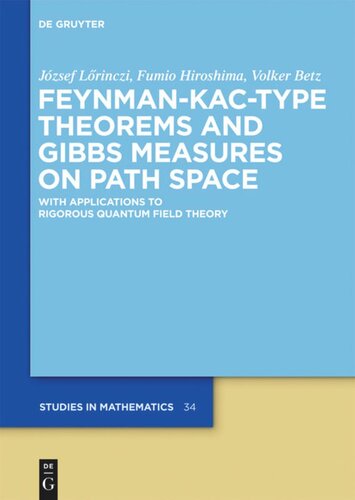 Feynmankactype Theorems And Gibbs Measures On Path Space With Applications To Rigorous Quantum Field Theory Jzsef Lrinczi Fumio Hiroshima Volker Betz