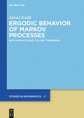 Ergodic Behavior Of Markov Processes With Applications To Limit Theorems Alexei Kulik