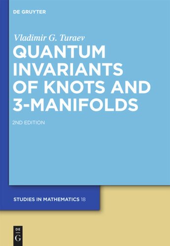 Quantum Invariants Of Knots And 3manifolds 2nd Rev Ed Vladimir G Turaev