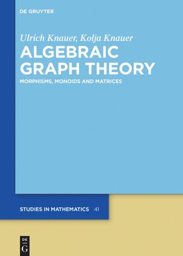 Algebraic Graph Theory Morphisms Monoids And Matrices 2 Rev And Ext Ed Ulrich Knauer