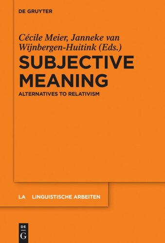 Subjective Meaning Alternatives To Relativism Ccile Meier Editor Janneke Van Wijnbergenhuitink Editor