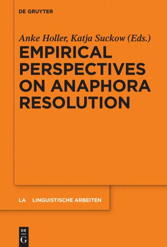 Empirical Perspectives On Anaphora Resolution Anke Holler Editor Katja Suckow Editor