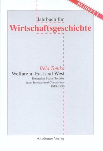 Welfare In East And West Hungarian Social Security In An International Comparsion 19181990 Reprint 2015 Bela Tomka