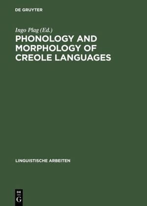 Phonology And Morphology Of Creole Languages Reprint 2014 Ingo Plag Editor
