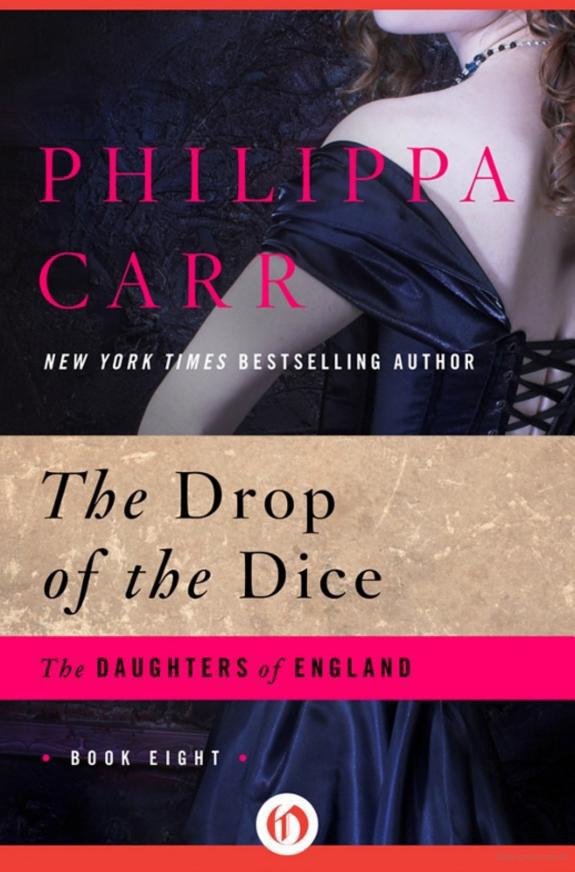 The Drop Of The Dice Philippa Carr