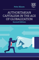 Authoritarian Capitalism In The Age Of Globalization 2nd Edition Peter Bloom