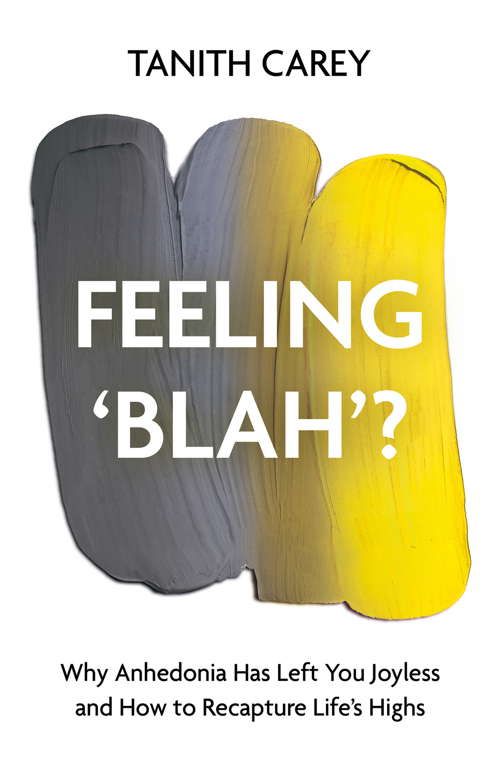 Feeling Blah Why Anhedonia Has Left You Joyless And How To Recapture Lifes Highs Tanith Carey