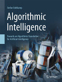Algorithmic Intelligence Towards An Algorithmic Foundation For Artificial Intelligence Stefan Edelkamp