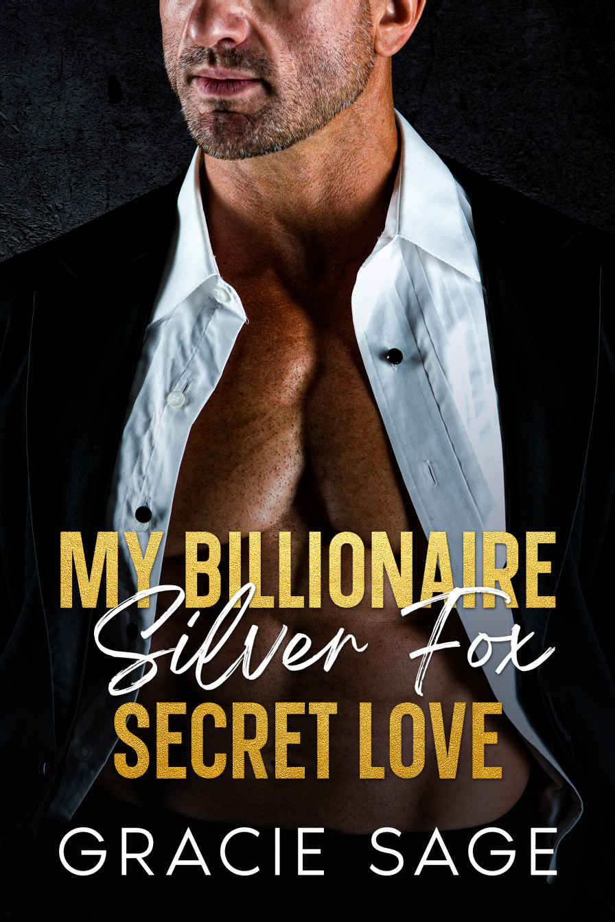 My Billionaire Silver Fox Secret Love An Agegap Romantic Suspense Novel Gracie Sage