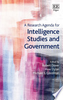 A Research Agenda For Intelligence Studies And Government Robert Dover