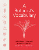 A Botanists Vocabulary 1300 Terms Explained And Illustrated Susan K Pell